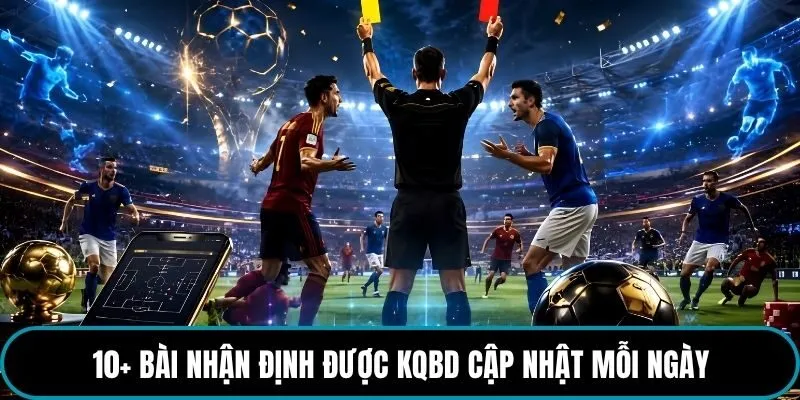 10+ bài nhận định được kqbd cập nhật mỗi ngày