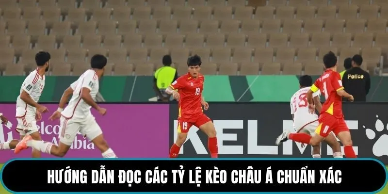Hướng dẫn đọc các tỷ lệ kèo Châu Á chuẩn xác