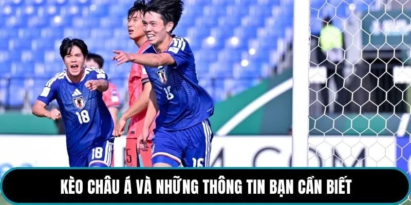 Kèo Châu Á và những thông tin bạn cần biết