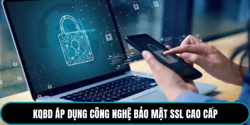 kqbd áp dụng công nghệ bảo mật SSL cao cấp