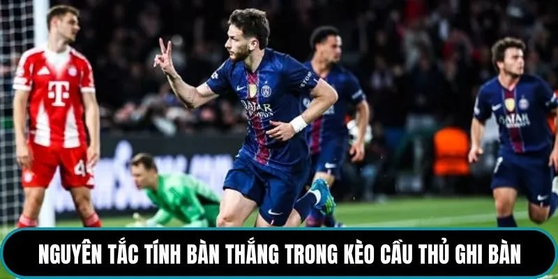 Nguyên tắc tính bàn thắng trong kèo cầu thủ ghi bàn