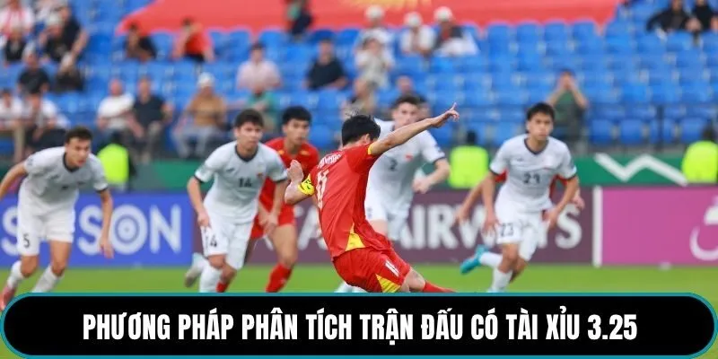 Phương pháp phân tích trận đấu có tài xỉu 3.25