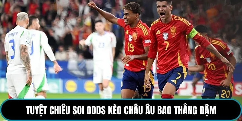 Tuyệt chiêu soi Odds kèo Châu Âu bao thắng đậm